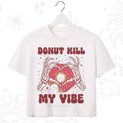 Purplehecate Donut Kill My Vibe Crop T-Shirt