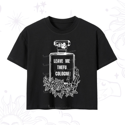 Purplehecate Leave Me The FU Cologne Crop T-Shirt