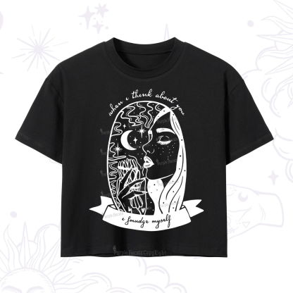 Purplehecate When I Think About You I Smudge Myself Crop T-Shirt