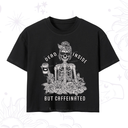 Purplehecate Dead Inside But Caffeinated Crop T-Shirt