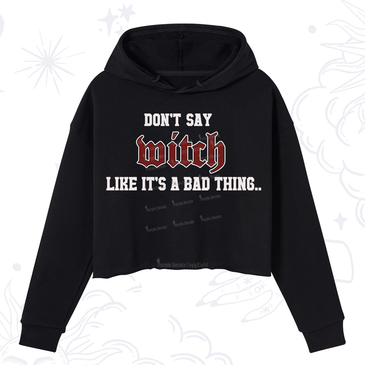 Purplehecate Don't Say Witch Like It's A Bad Thing Crop Hoodie