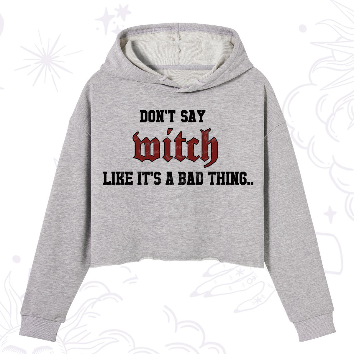 Purplehecate Don't Say Witch Like It's A Bad Thing Crop Hoodie