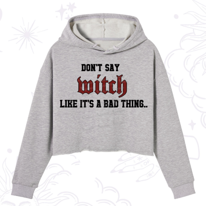 Purplehecate Don't Say Witch Like It's A Bad Thing Crop Hoodie