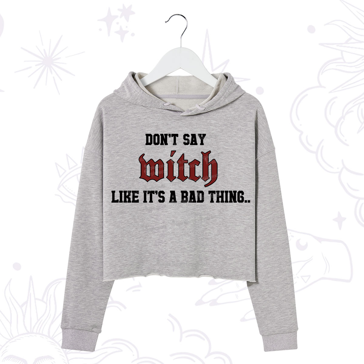 Purplehecate Don't Say Witch Like It's A Bad Thing Crop Hoodie