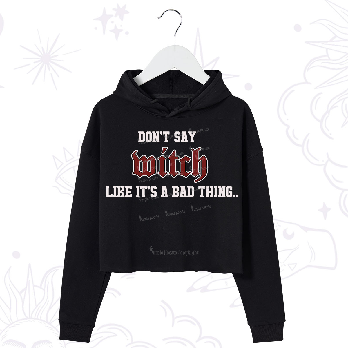 Purplehecate Don't Say Witch Like It's A Bad Thing Crop Hoodie