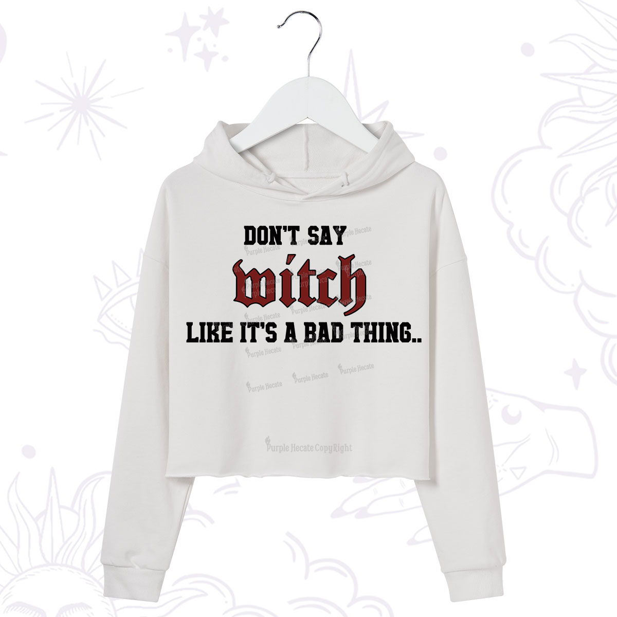 Purplehecate Don't Say Witch Like It's A Bad Thing Crop Hoodie
