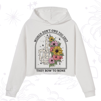Purplehecate Women Don't Owe You Shit They Bow To None Crop Hoodie