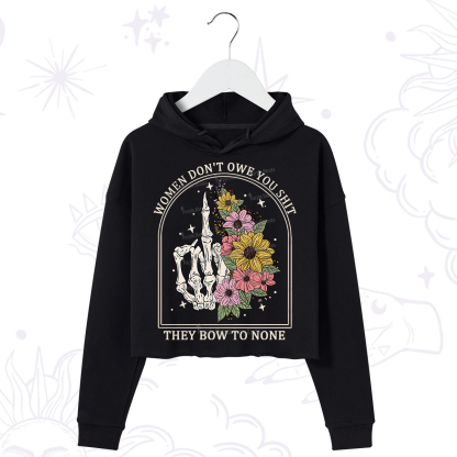 Purplehecate Women Don't Owe You Shit They Bow To None Crop Hoodie