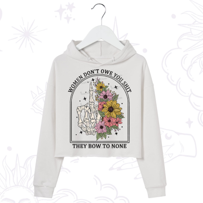 Purplehecate Women Don't Owe You Shit They Bow To None Crop Hoodie