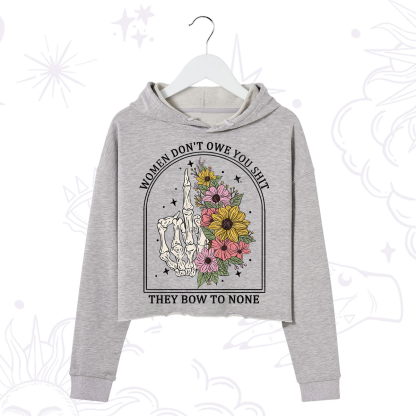 Purplehecate Women Don't Owe You Shit They Bow To None Crop Hoodie