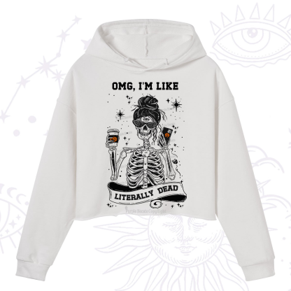 Purplehecate Omg I'm Like Literally Dead Halloween Crop Hoodie