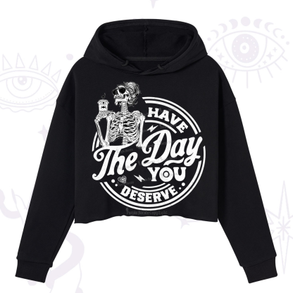 Purplehecate Have The Day You Deserve Crop Hoodie