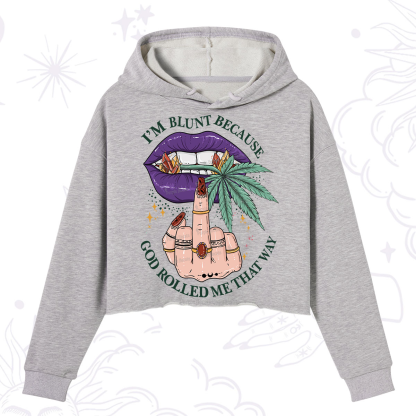 Purplehecate I'm Blunt Because God Rolled Me That Way Crop Hoodie