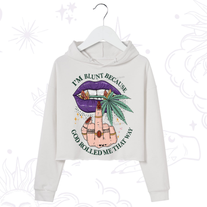 Purplehecate I'm Blunt Because God Rolled Me That Way Crop Hoodie
