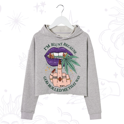 Purplehecate I'm Blunt Because God Rolled Me That Way Crop Hoodie