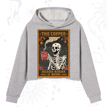 Purplehecate The Coffee Because Murder Is Wrong Oracle Card Crop Hoodie