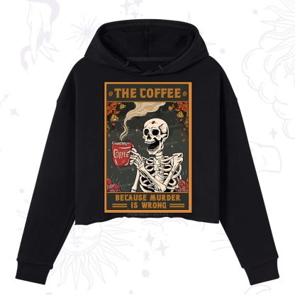 Purplehecate The Coffee Because Murder Is Wrong Oracle Card Crop Hoodie