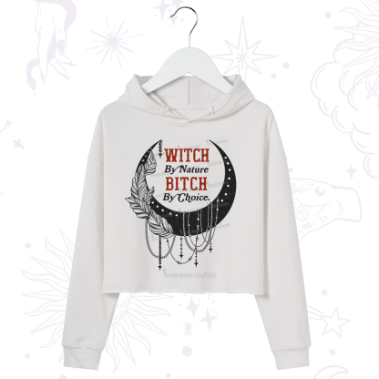 Purplehecate Witch By Nature Bitch By Choice Crop Hoodie