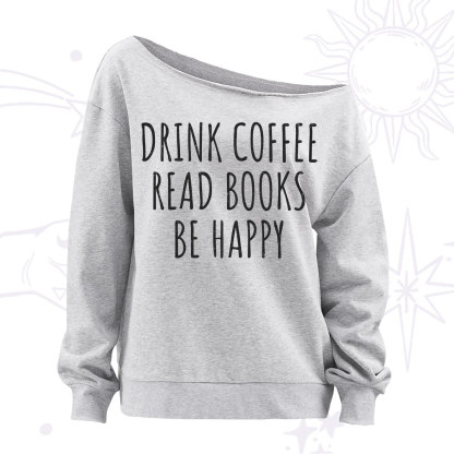 Purplehecate Drink Coffee Read Books Be Happy Off The Shoulder Sweatshirt