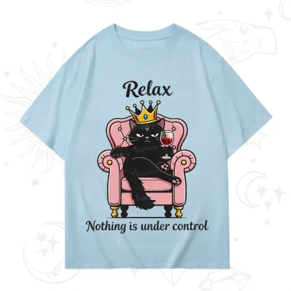 Purplehecate Relax Nothing Is Under Control T-Shirt