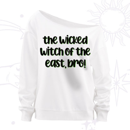 Purplehecate The Wicked Witch of the East Bro Off The Shoulder Sweatshirt