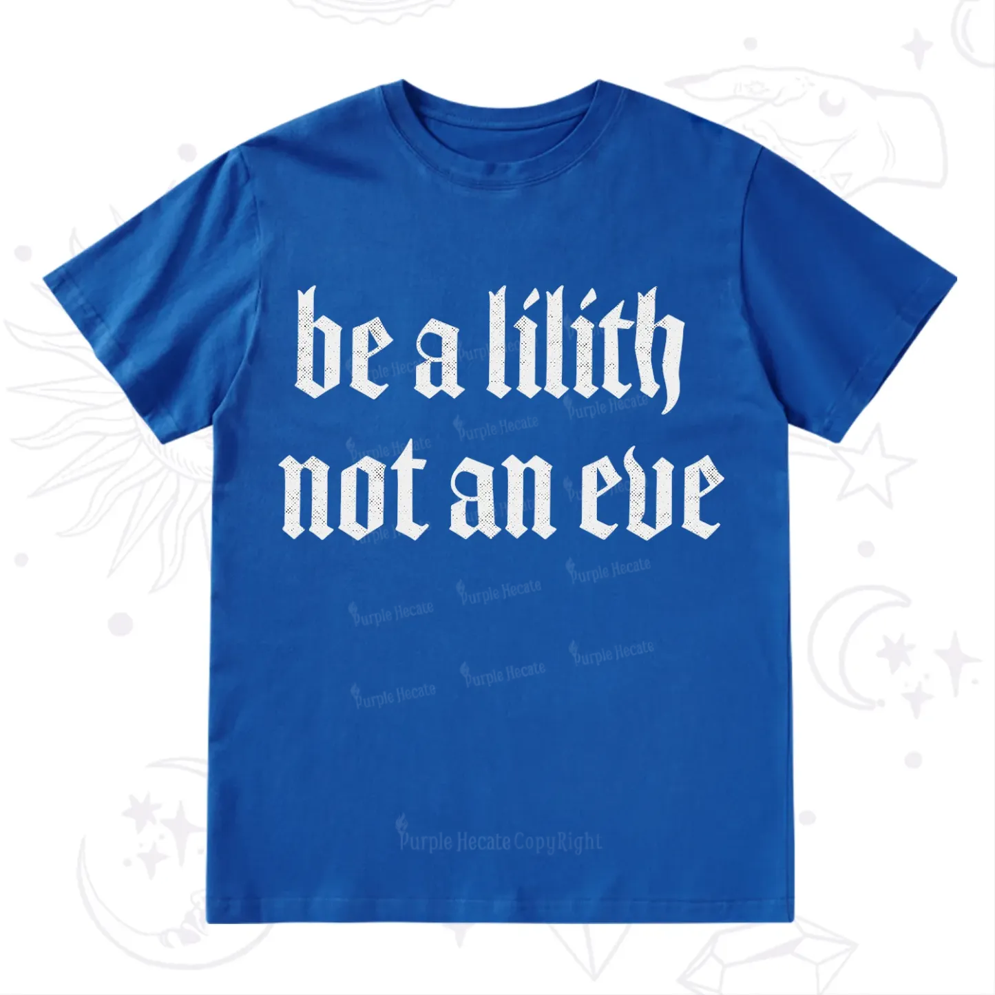 Purplehecate Be a Lilith Not an Eve T-Shirt
