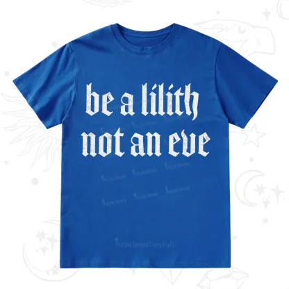 Purplehecate Be a Lilith Not an Eve T-Shirt