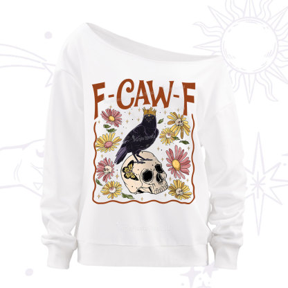 Purplehecate Funny F-Caw-F Crow Off The Shoulder Sweatshirt