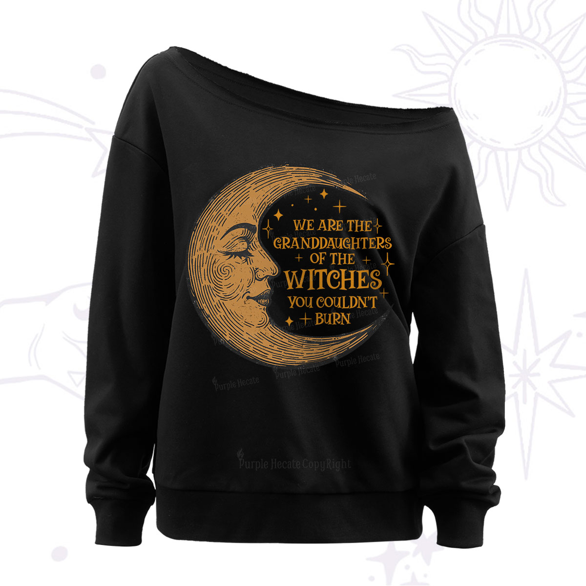 Purplehecate We Are the Granddaughters of the Witches You Could Not Burn  Off The Shoulder Sweatshirt