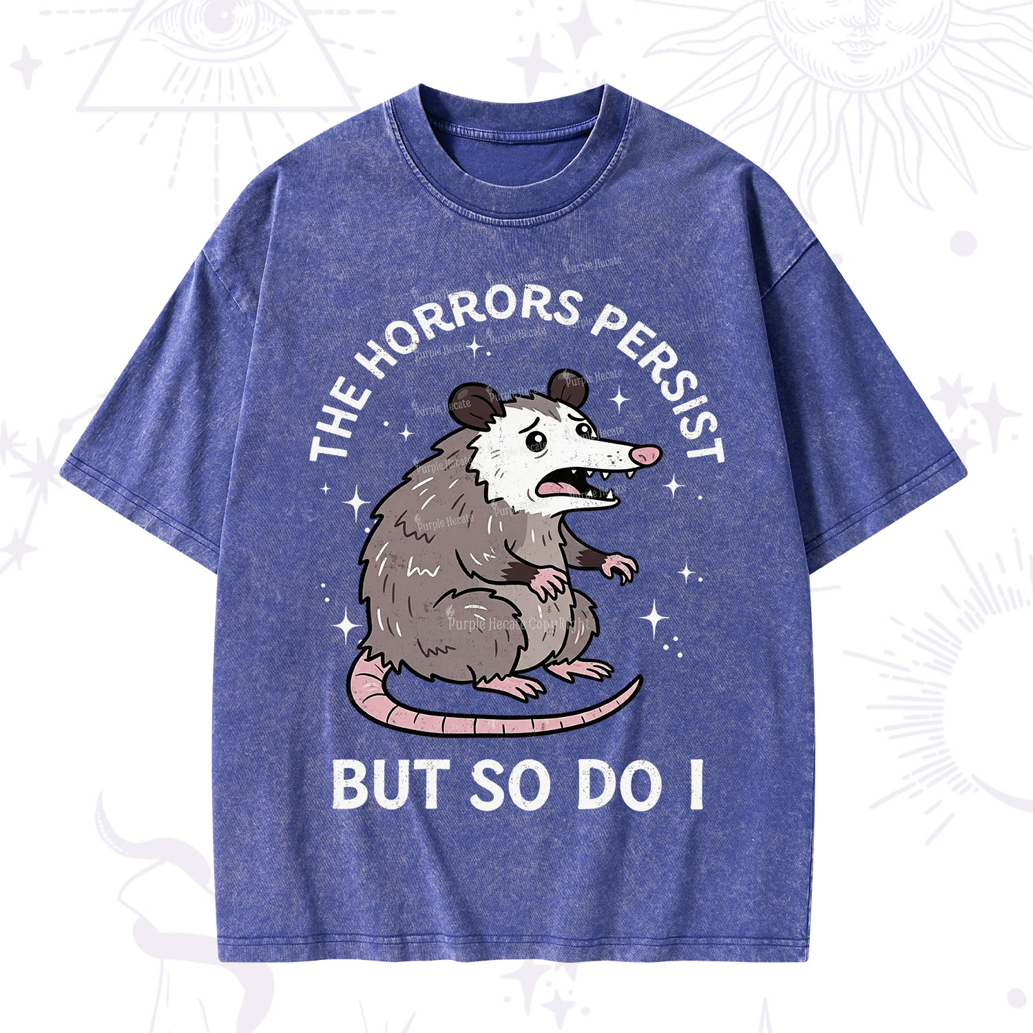 Purplehecate The Horrors Persist But So Do I Opossum Washed T-Shirt