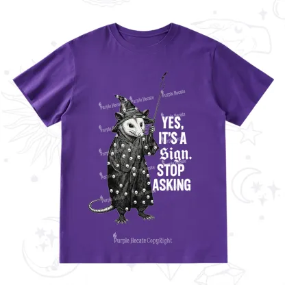 Purplehecate Yes It's a Sign Stop Asking T-Shirt