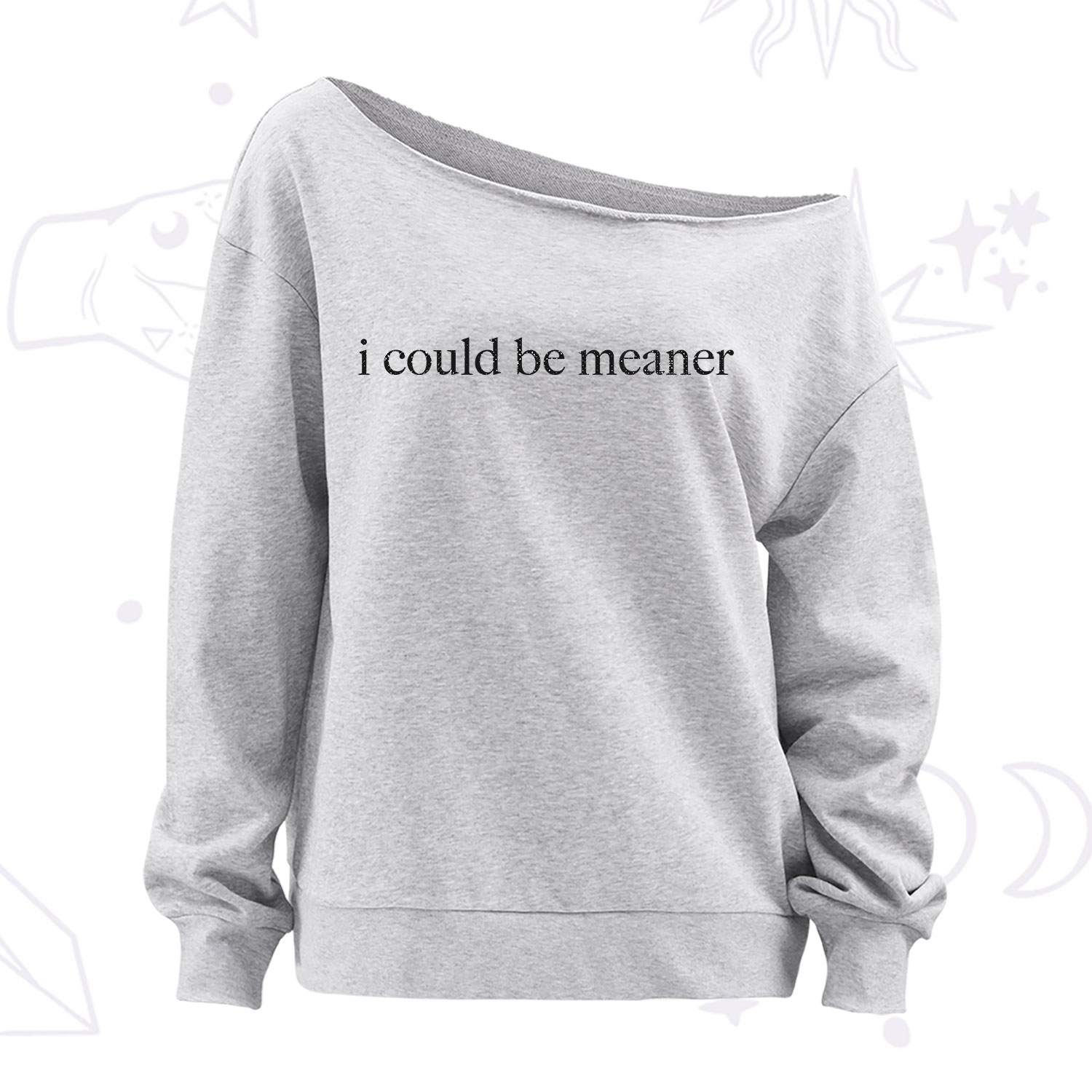 Purplehecate I Could Be Meaner Funny Sarcastic Off The Shoulder Sweatshirt