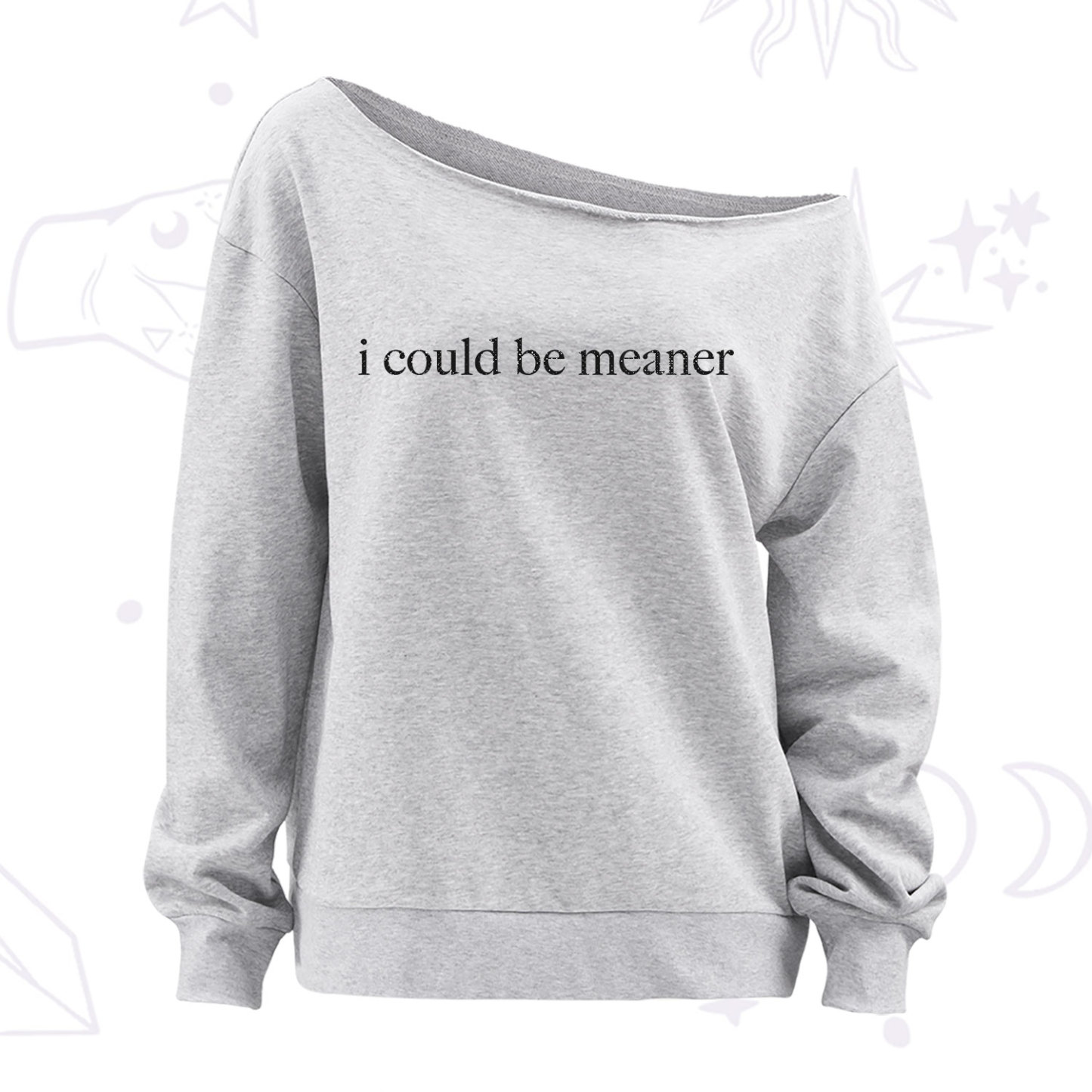Purplehecate I Could Be Meaner Funny Sarcastic Off The Shoulder Sweatshirt