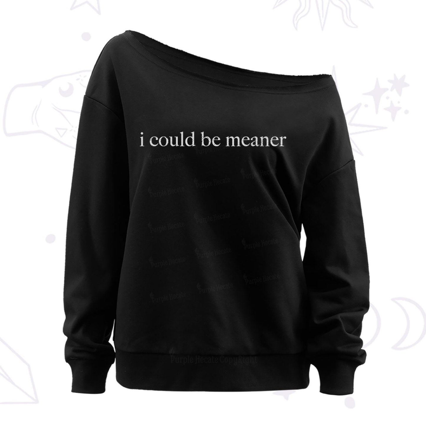 Purplehecate I Could Be Meaner Funny Sarcastic Off The Shoulder Sweatshirt