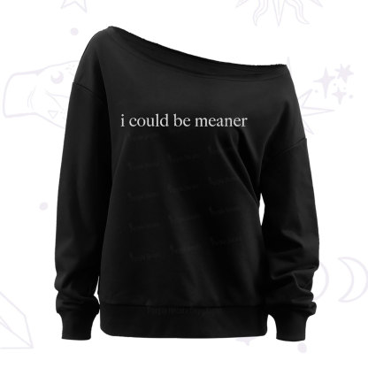 Purplehecate I Could Be Meaner Funny Sarcastic Off The Shoulder Sweatshirt
