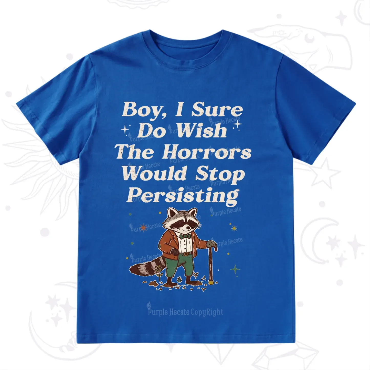 Purplehecate Raccoon Boy I Sure Do Wish The Horrors Would Stop Persisting T-Shirt
