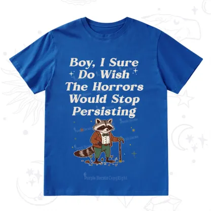 Purplehecate Raccoon Boy I Sure Do Wish The Horrors Would Stop Persisting T-Shirt