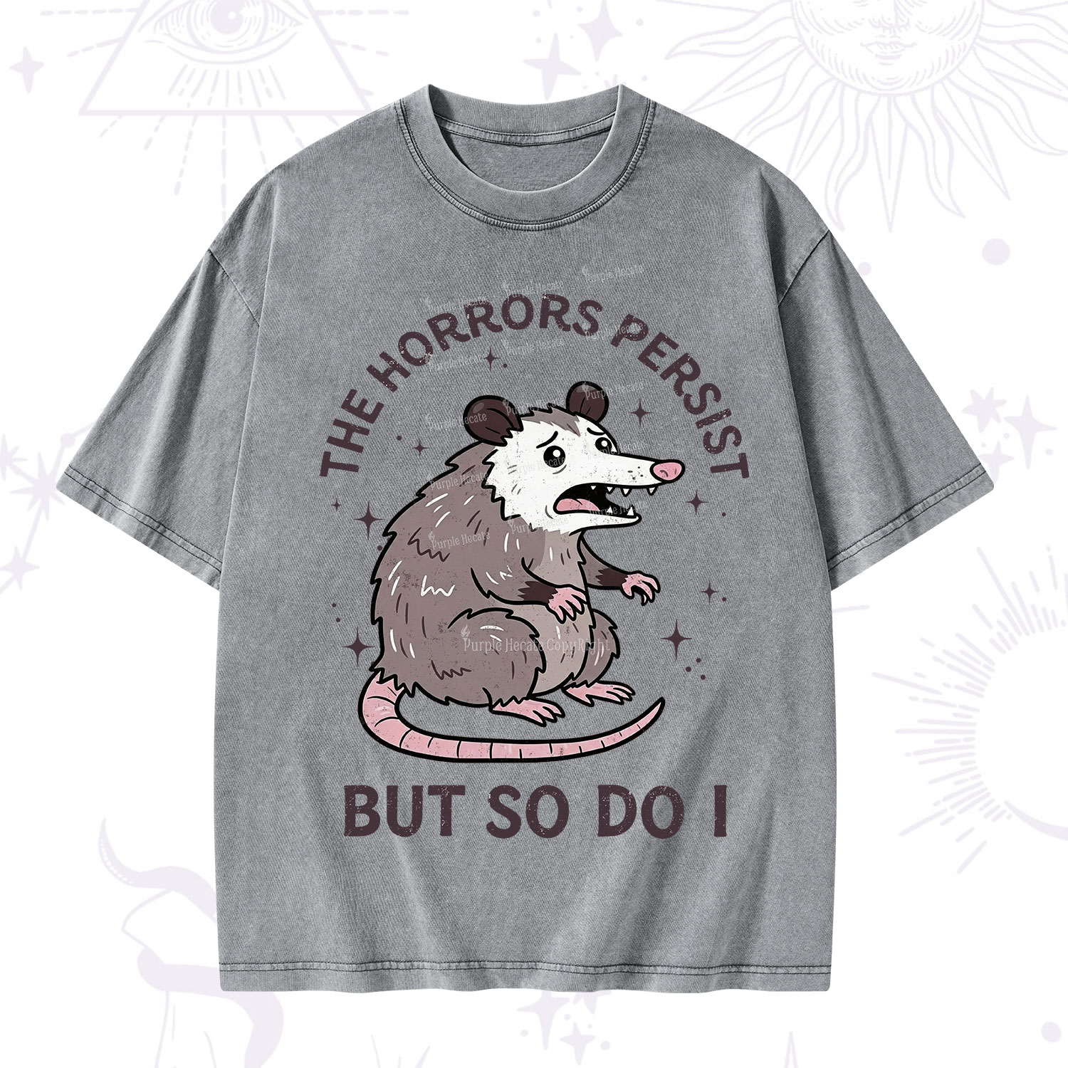 Purplehecate The Horrors Persist But So Do I Opossum Washed T-Shirt