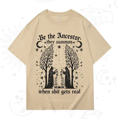 Purplehecate Be The Ancestor They Summon When Shit Gets Real T-Shirt