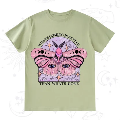 Purplehecate What's Coming Is Better Than What's Gone T-Shirt