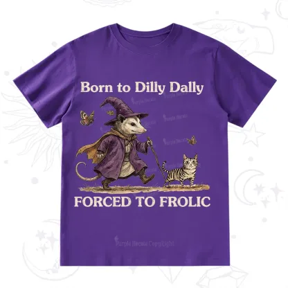 Purplehecate Born to Dilly Dally Forced to Frolic Opossum T-Shirt