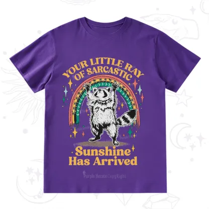 PurplehecateYour Little Ray of Sarcastic Sunshine Has Arrived T-Shirt