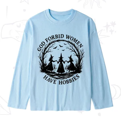 Purplehecate God Forbid Women Have Hobbies Slub Long Sleeve T-Shirt