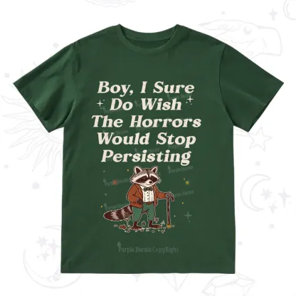Purplehecate Raccoon Boy I Sure Do Wish The Horrors Would Stop Persisting T-Shirt