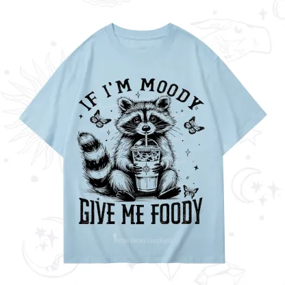 Purplehecate If I'm Moody Give Me Foody T-Shirt