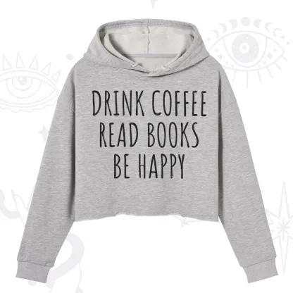 Purplehecate Drink Coffee Read Books Be Happy Crop Hoodie