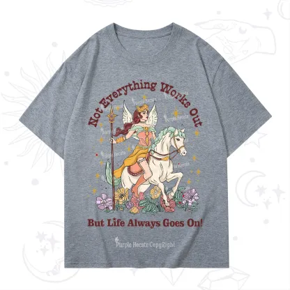 Purplehecate Not Everything Works Out But Life Always Goes On T-Shirt