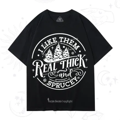 Purplehecate I Like Them Real Thick And Sprucy Christmas T-Shirt