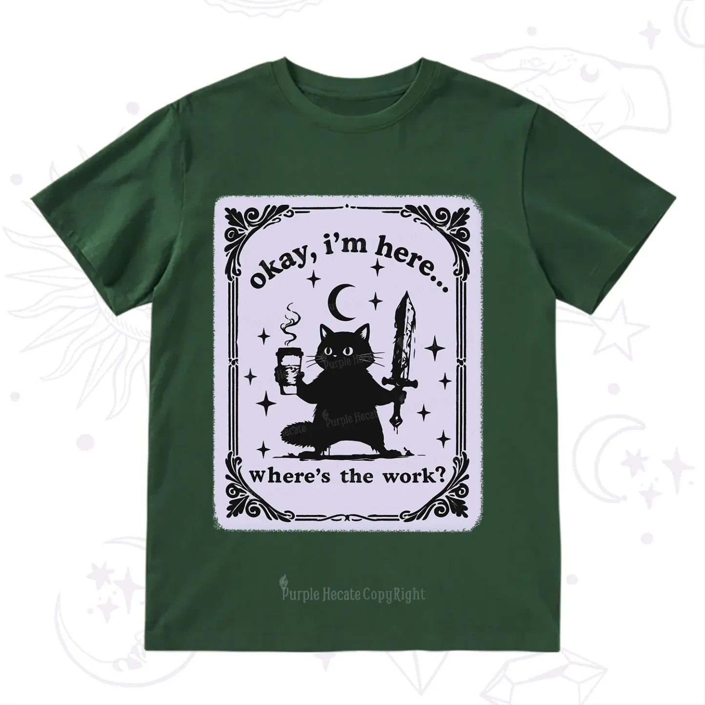 Purplehecate Okay I'm Here Where's The Work T-Shirt