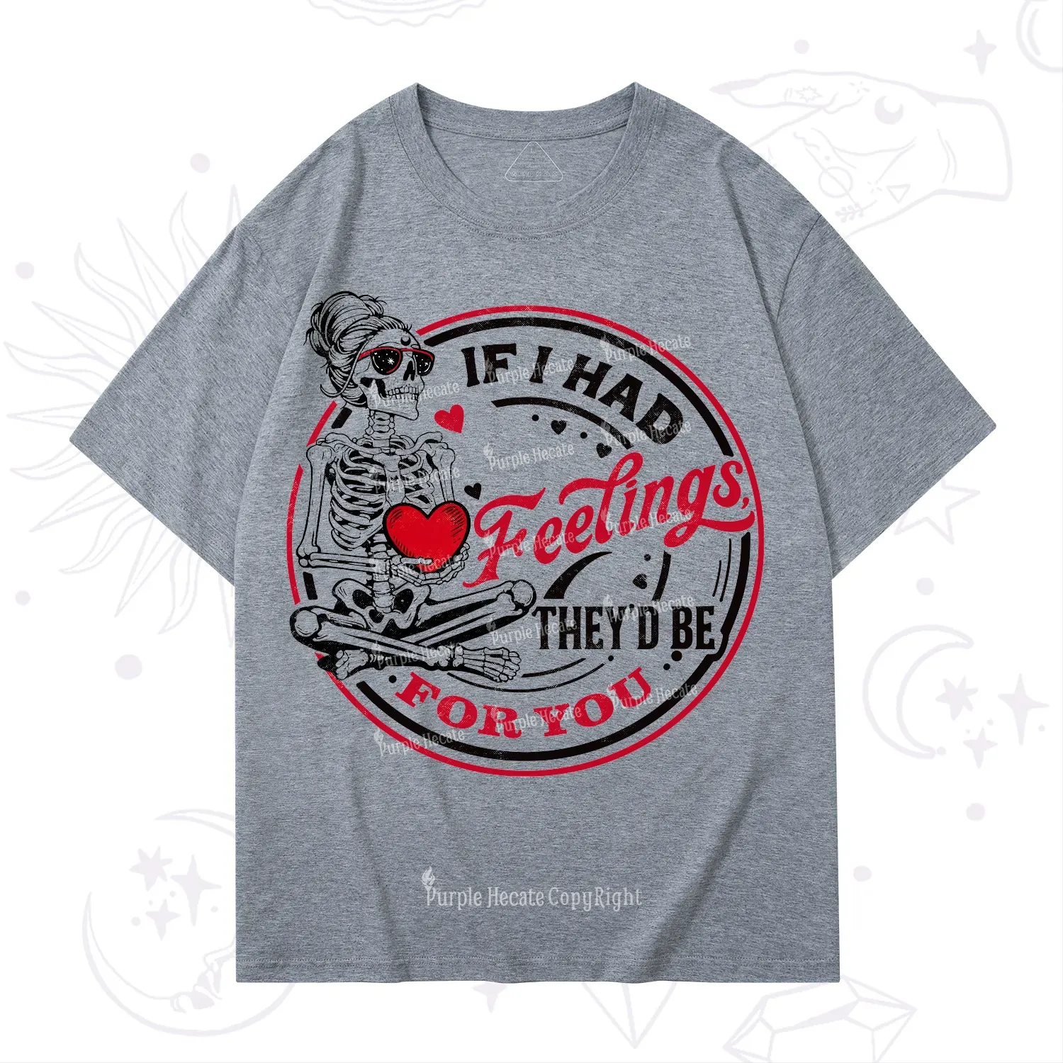 Purplehecate If I Had Feelings They'd Be For You Valentine T-Shirt